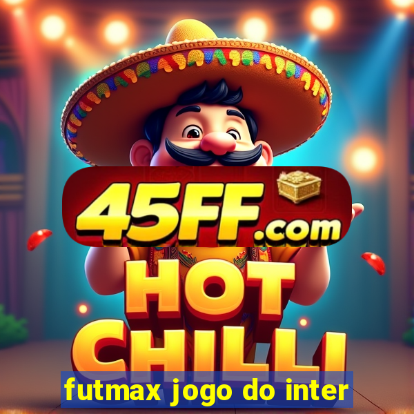 futmax jogo do inter